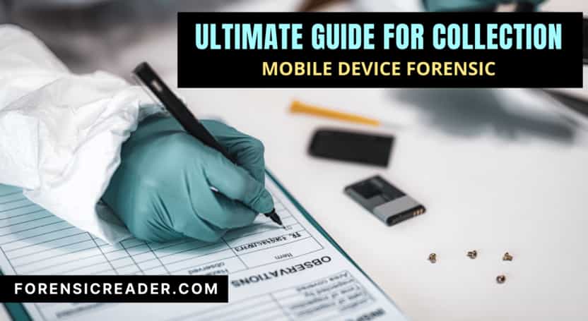 Mobile Device Forensic Ultimate Guide for Collection