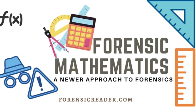 Forensic Mathematics A Newer Approach to Forensics