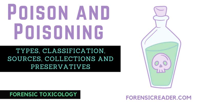 Classification of Poisons and Poisoning Along with Sources, Collections & Preservatives