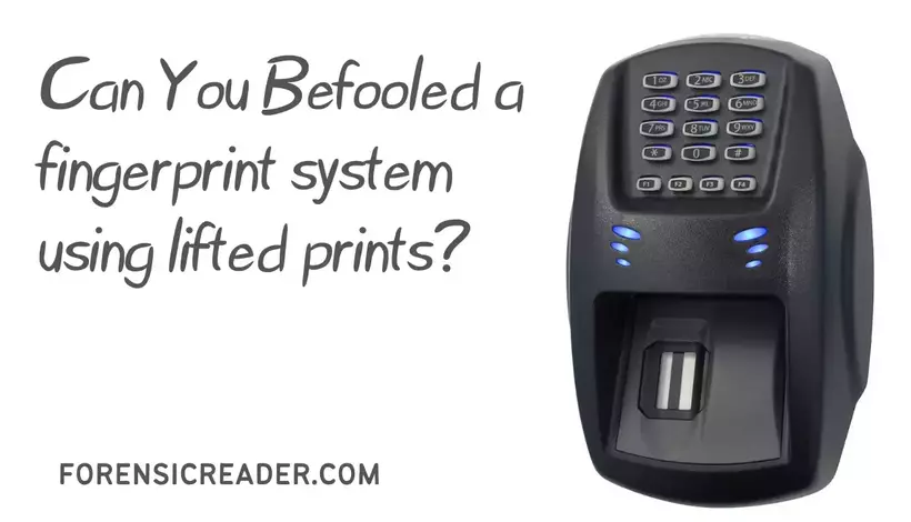 can you befooled a fingerprint system using lifted prints