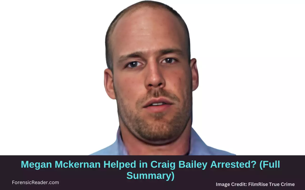 How Megan Mckernan Helped in Craig Bailey Arrested (Full Summary)