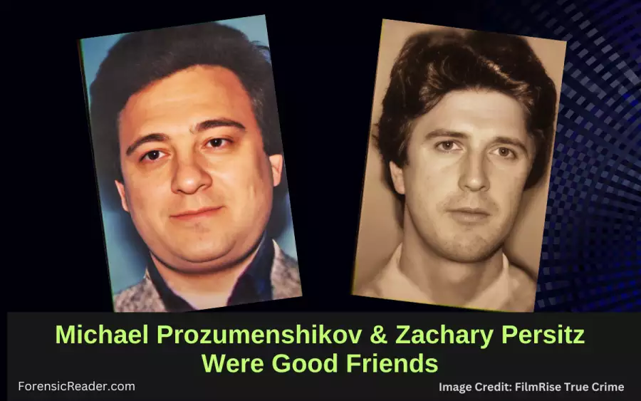 Michael Prozumenshikov and Zachary Persitz were close friends